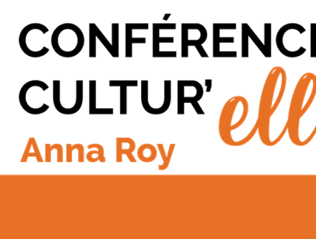 Conférence Cultur'elle: Anna Roy
